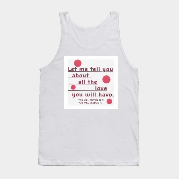 The love you will have Tank Top by griefmother 